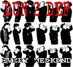 Dun2Def : Every Weekend
